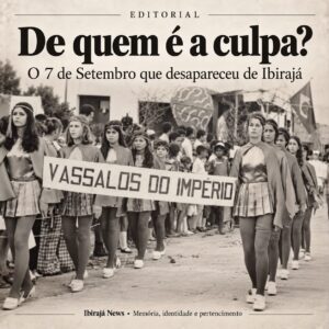 EDITORIAL: De quem é a culpa? O 7 de Setembro que desapareceu de Ibirajá